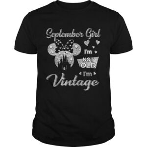 September Girl Im Not Old Im Shirt